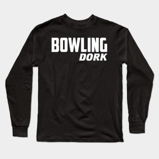 Bowling Dork Long Sleeve T-Shirt
